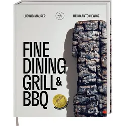 Fine Dining Grill & BBQ, Ratgeber von Heiko Antoniewicz, Ludwig Maurer