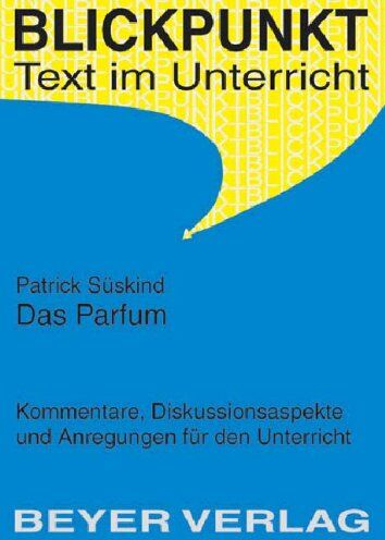 Patrick Süskind - Das Parfum. Kommentare, Diskussionsaspekte und Anregungen für den Unterricht. - Preis vom 12.10.2026 11:37:12 h