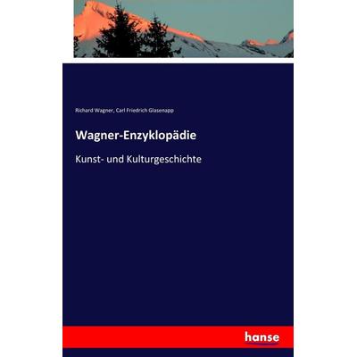 Wagner-Enzyklopädie, Taschenbuch von Richard Wagner,Carl Friedrich Glasenapp, Hansebooks, 978-3-7428-5285-4