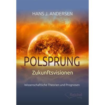 Polsprung - Zukunftsvisionen, Taschenbuch von Hans J. Andersen, Reichel Verlag, 978-3-910402-03-4
