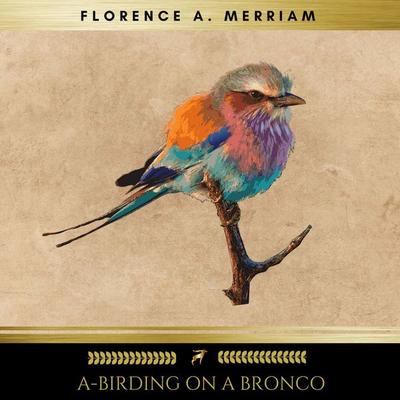 A-Birding on a Bronco - Florence A. Merriam, Audio, 9782378980276