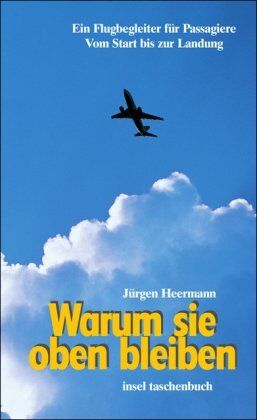 Jürgen Heermann - Warum sie oben bleiben: Ein Flugbegleiter für Passagiere. Vom Start bis zur Landung (insel taschenbuch) - Preis vom 15.10.2026 23:06:25 h