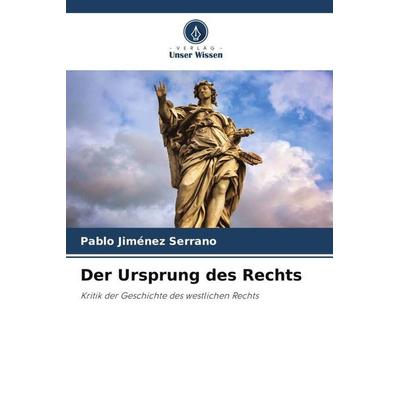 Der Ursprung des Rechts, Taschenbuch von Pablo Jiménez Serrano, Verlag Unser Wissen, 978-620-4-56865-2