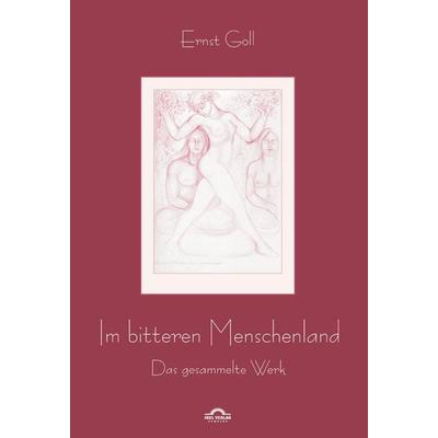 Ernst Goll: Im bitteren Menschenland, Taschenbuch von Ernst Goll, Igel, 978-3-86815-570-9