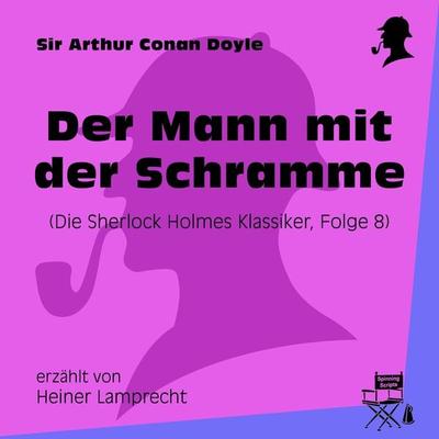 Der Mann mit der Schramme (Die Sherlock Holmes Klassiker, Folge 8) - Arthur Conan Doyle, Audio, 9783991404699