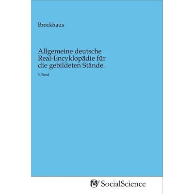 Allgemeine deutsche Real-Encyklopädie für die gebildeten Stände., Taschenbuch von , MV-SocialScience, 978-3-96882-250-1