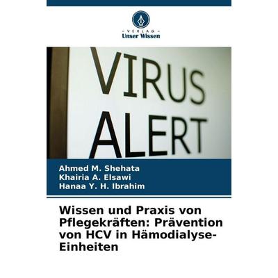 Wissen und Praxis von Pflegekräften: Prävention von HCV in Hämodialyse-Einheiten, Taschenbuch von Ahmed M. Shehata,Khairia A. Elsawi,Hanaa Y. H.