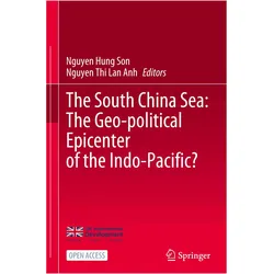 The South China Sea: The Geo-political Epicenter of the Indo-Pacific?, Fachbücher von Hung Son Nguyen, Thi Lan Anh Nguyen
