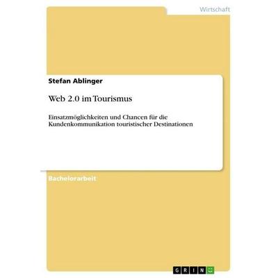 Web 2.0 im Tourismus, Taschenbuch von Stefan Ablinger, GRIN, 978-3-640-65892-3