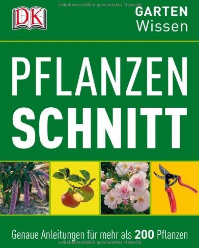 Royal Horticultural Society - GartenWissen: Pflanzenschnitt: Genaue Anleitungen für mehr als 200 Pflanzen - Preis vom 09.10.2026 07:28:09 h