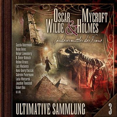 Oscar Wilde & Mycroft Holmes, Sonderermittler der Krone: Ultimative Sammlung Volume 3 - Oscar Wilde,Jonas Maas, Audio, 4260507206503
