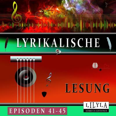 Lyrikalische Lesung Episoden 41-45 - Wolfgang Borchert,Karl Kraus,Johann Wolfgang von Goethe,Frank Wedekind,Stefan Zweig, Audio, 9783988525277