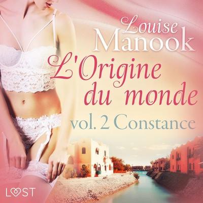 L'Origine du monde vol. 2 : Constance – Une nouvelle érotique - Louise Manook, Audio, 9788726430899