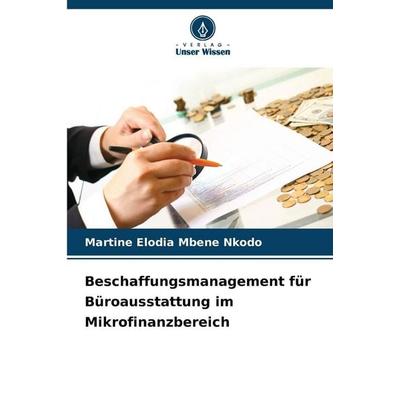 Beschaffungsmanagement für Büroausstattung im Mikrofinanzbereich, Taschenbuch von Martine Elodia Mbene Nkodo, Verlag Unser Wissen