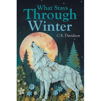 What Stays Through Winter, Taschenbuch von C. S. Davidson, Fulton Books