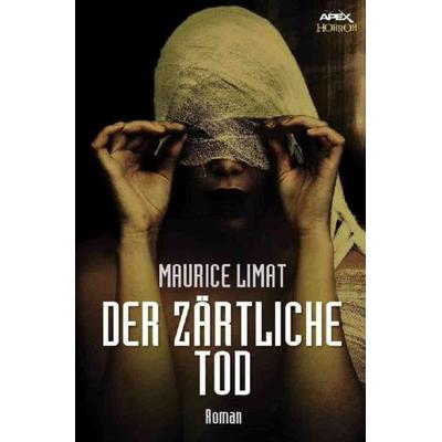 DER ZÄRTLICHE TOD, Taschenbuch von Maurice Limat, Epubli, 978-3-7485-7710-2