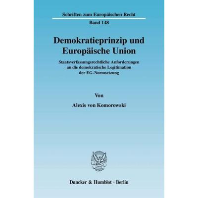 Demokratieprinzip und Europäische Union., Gebundene Ausgabe von Alexis Komorowski, Duncker & Humblot, 978-3-428-13170-9