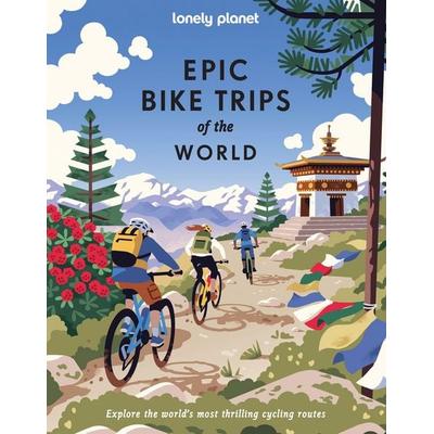 Lonely Planet Epic Bike Trips of the World, Gebundene Ausgabe von , Lonely Planet, 978-1-83758-758-2