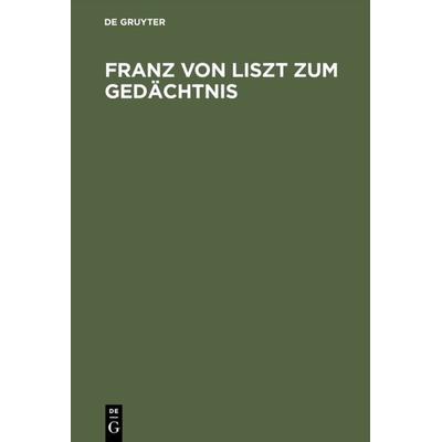 Franz von Liszt zum Gedächtnis, Gebundene Ausgabe von , De Gruyter, 978-3-11-002817-1