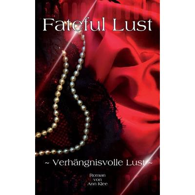 Fateful Lust, Taschenbuch von Ann Klee, Rediroma-Verlag, 978-3-9852704-1-5