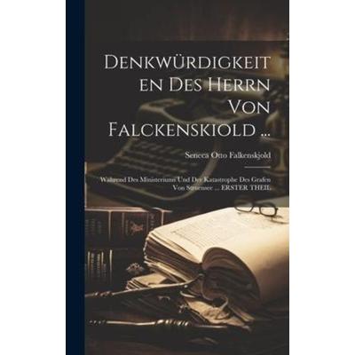 Denkwürdigkeiten Des Herrn Von Falckenskiold ..., Gebundene Ausgabe von Seneca Otto Falkenskjold, Legare Street Press, 978-1-02-025139-9