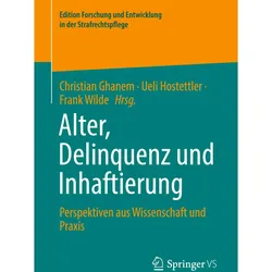 Alter, Delinquenz und Inhaftierung, Fachbücher von Ueli Hostettler, Christian Ghanem, Frank Wilde
