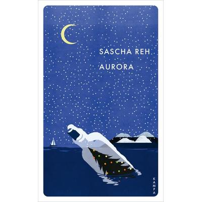 Aurora, Taschenbuch von Sascha Reh, Kampa Verlag