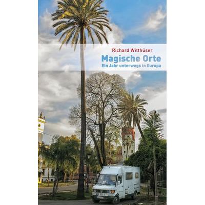 Magische Orte, Taschenbuch von Richard Witthüser, BoD – Books on Demand, 978-3-7386-0454-2