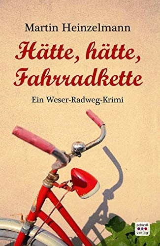 Martin Heinzelmann - Hätte, hätte, Fahrradkette: Ein Weser-Radweg-Krimi - Preis vom 09.10.2026 07:28:09 h
