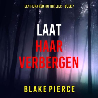 Laat Haar Verbergen (Een Fiona Red FBI Thriller—Boek 7) - Blake Pierce, Audio, 9798341573741