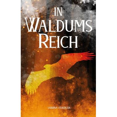 In Waldums Reich, Taschenbuch von Sabrina Federlein, Rediroma-Verlag, 978-3-9888590-1-3