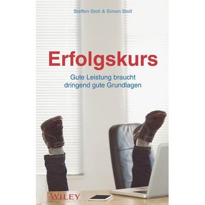 Erfolgskurs, Gebundene Ausgabe von Steffen Stoll,Simon Stoll, Wiley-VCH, 978-3-527-51031-3