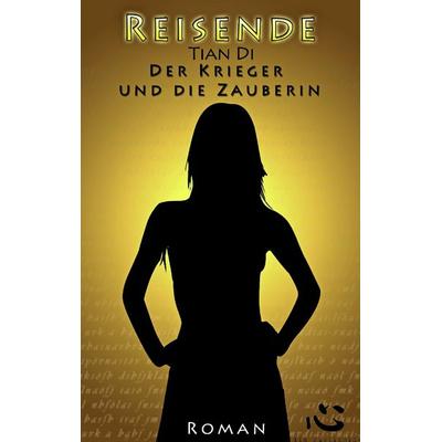 Der Krieger und die Zauberin, Taschenbuch von Tian Di, Xin Literaturverein, 978-3-942357-02-9