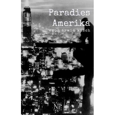 Paradies Amerika, Taschenbuch von Egon Erwin Kisch, Null Papier Verlag, 978-3-96281-672-8