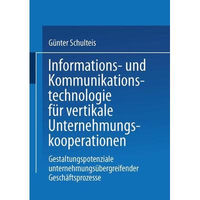 Informations- und Kommunikationstechnologie für vertikale Unternehmungskooperationen, Taschenbuch von Günter Schulteis, Deutscher Universitätsverlag,