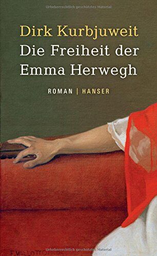 Dirk Kurbjuweit - Die Freiheit der Emma Herwegh: Roman - Preis vom 02.10.2026 23:42:20 h