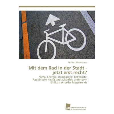 Mit dem Rad in der Stadt - jetzt erst recht?, Taschenbuch von Norbert Klostermann, Südwestdeutscher Verlag für Hochschulschriften, 978-3-8381-3016-3