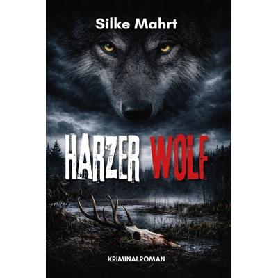 Harzer Wolf, Taschenbuch von Silke Mahrt, Elektronik-Praktiker, 978-3-96901-154-6