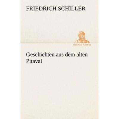 Geschichten aus dem alten Pitaval, Taschenbuch von Friedrich Schiller, Tredition, 978-3-8424-9314-8