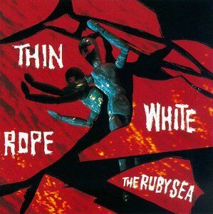 Thin White Rope - Ruby Sea - Preis vom 10.10.2026 11:48:34 h