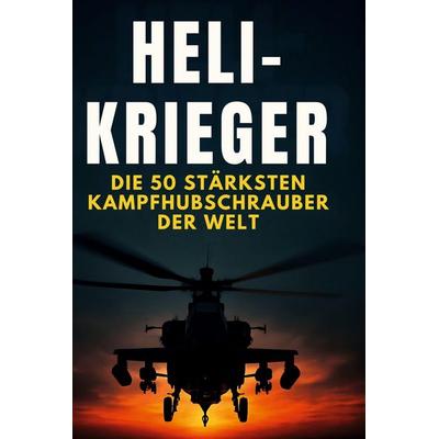 Heli-Krieger, Gebundene Ausgabe von Olivia Fuchs, BoD - Books on Demand, 978-3-695-36943-0