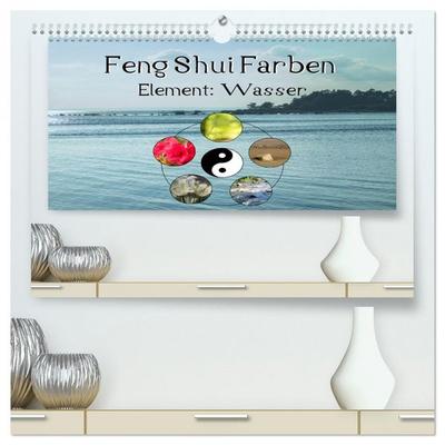 Feng Shui Farben - Element Wasser (hochwertiger Premium Wandkalender 2026 DIN A2 quer), Kunstdruck in Hochglanz