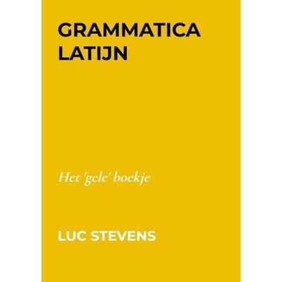 Grammatica Latijn, Taschenbuch von Luc Stevens, Bookmundo, 978-94-036-1753-4