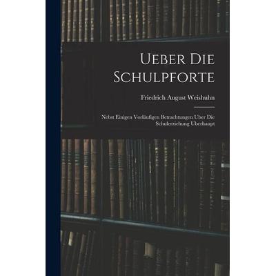 Ueber die Schulpforte, Taschenbuch von Friedrich August Weishuhn, Legare Street Press, 978-1-01-906468-9