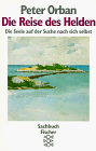 Peter Orban - Die Reise des Helden. Die Seele auf der Suche nach sich selbst - Preis vom 02.10.2026 23:42:20 h