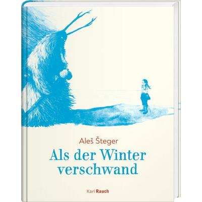 Als der Winter verschwand, Gebundene Ausgabe von Aleš Šteger, Karl Rauch Verlag GmbH & Co. KG, 978-3-7920-0256-8