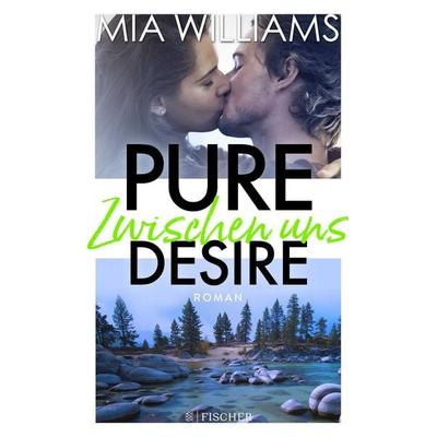 Pure Desire - Zwischen uns, Paperback von Mia Williams, Fischer Taschenbuch Verlag
