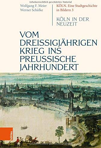 Werner Schäfke - Vom dreißigjährigen Krieg ins preußische Jahrhundert: Köln in der Neuzeit: Kln in der Neuzeit (Köln. Eine Stadtgeschichte in Bildern) - Preis vom 09.10.2026 07:28:09 h