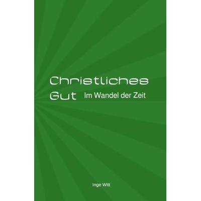 Christliches Gut, Taschenbuch von Inge Witt, Epubli, 978-3-7531-1350-0