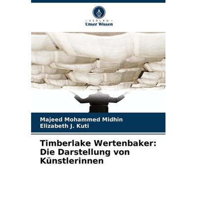 Timberlake Wertenbaker: Die Darstellung von Künstlerinnen, Taschenbuch von Majeed Mohammed Midhin,Elizabeth J. Kuti, Verlag Unser Wissen,
